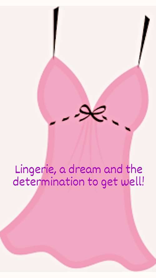 Lingerie, a Dream and the Determination to Get Well.