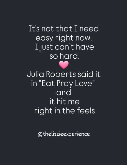 It's Not That I Need Easy Right Now...