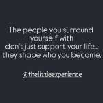 Choose your people well. They will shape the life you build.💕