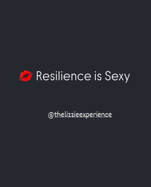 Resilience is Sexy 🔥