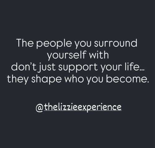 Choose your people well. They will shape the life you build.💕
